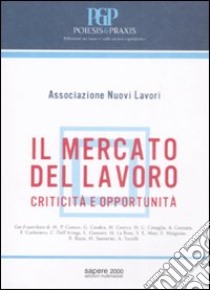 Il mercato del lavoro. Criticità e opportunità libro di Associazione nuovi lavori (cur.)