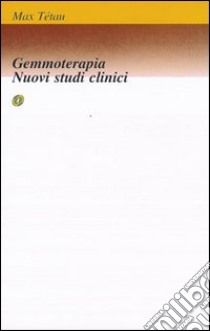 Gemmoterapia. Nuovi studi clinici libro di Tétau Max