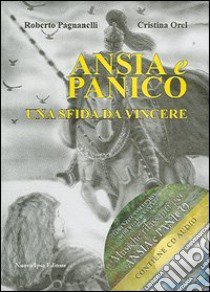 Ansia e panico. Una sfida da vincere. Con CD Audio libro di Pagnanelli Roberto; Orel Cristina