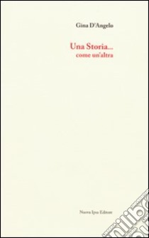 Una storia... come un'altra libro di D'Angelo Matassa Gina