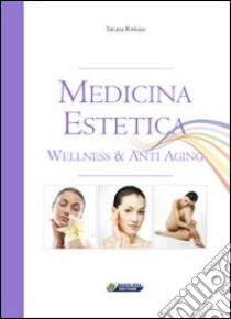 Medicina estetica. Wellness & anti aging libro di Rivkina Tatiana