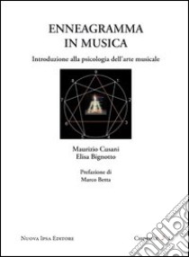 Enneagramma in musica. Introduzione alla psicologia dell'arte musicale libro di Cusani Maurizio; Bignotto Elisa