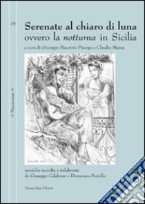 Serenate al chiaro di luna ovvero la notturna in Sicilia. Con CD Audio libro di Piscopo G. M. (cur.); Mazza C. (cur.)