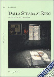 Dalla strada al ring. Con DVD libro di Leto Pino