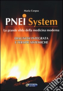 PNEI system. Diagnosi integrata e terapie sistemiche libro di Corgna Maria