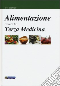 Alimentazione ovvero la terza medicina libro di Seignalet Jean