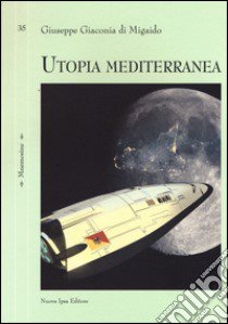 Utopia mediterranea libro di Giaconia di Migaido Giuseppe