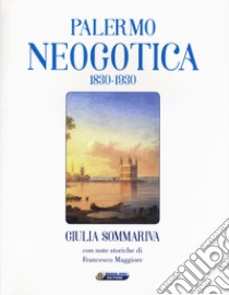 Palermo neogotica 1830-1930. Ediz. illustrata libro di Sommariva Giulia