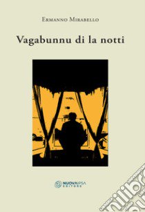 Vagabunnu di la notti libro di Mirabello Ermanno