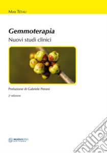 Gemmoterapia. Nuovi studi clinici libro di Tétau Max