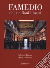 Famedio dei siciliani illustri. Ediz. illustrata libro di Pedone Salvatore; Di Liberto Mario