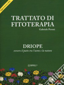 Trattato di fitoterapia. Aggiornamento Driope ovvero il patto tra l'uomo e la natura libro di Peroni Gabriele