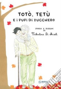 Totò, Tetù e i pupi di zucchero libro di Di Miceli Valentina