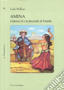 Amina. Federico II e la fanciulla di Entella libro di Melluso Leda