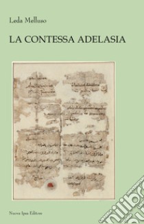 La Contessa Adelasia libro di Melluso Leda