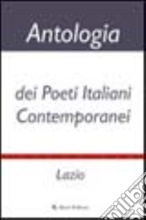 Antologia dei poeti italiani contemporanei. Lazio libro di Aletti G. (cur.)