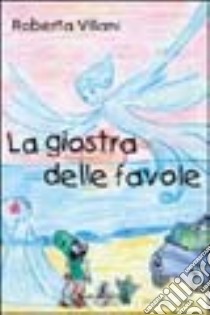 La giostra delle favole libro di Villani Roberta