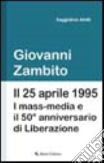 Il 25 aprile 1995 libro di Zambito Giovanni