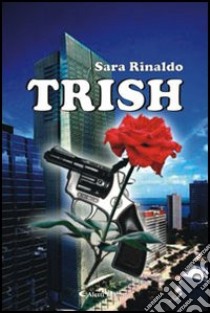 Trish libro di Rinaldo Sara