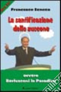 La santificazione dello zuccone ovvero Berlusconi in paradiso libro di Seneca Francesco