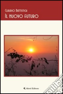 Il nuovo futuro libro di Battistich Claudio