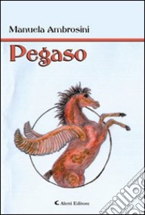 Pegaso libro di Ambrosini Manuela