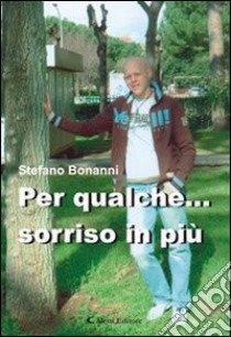 Per qualche sorriso in più libro di Bonanni Stefano