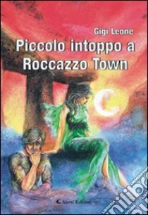 Piccolo intoppo a Roccazzo Town libro di Leone Gigi