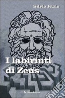 I labirinti di Zeus libro di Fazio Silvio