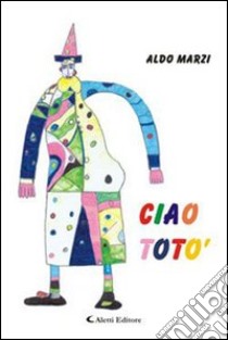 Ciao Totò libro di Marzi Aldo