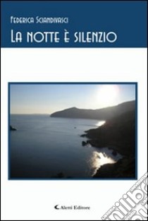 La notte è silenzio libro di Sciandivasci Federica