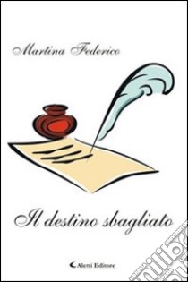 Il destino sbagliato libro di Federico Martina