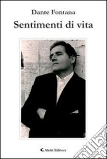 Sentimenti di vita libro di Fontana Dante