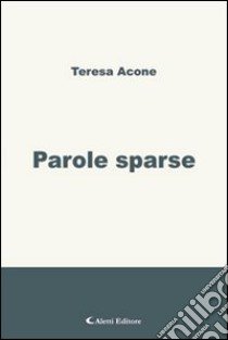 Parole sparse libro di Acone Teresa