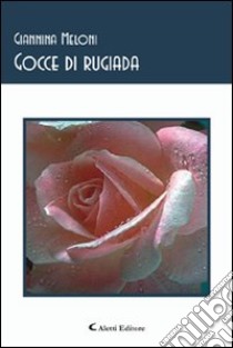 Gocce di rugiada libro di Meloni Giannina