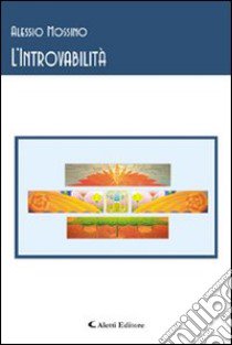 L'introvabilità libro di Mossino Alessio