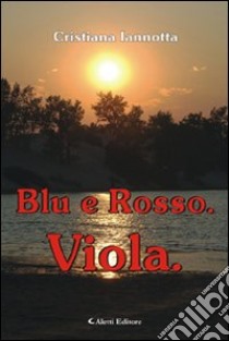 Blu e rosso. Viola libro di Iannotta Cristiana