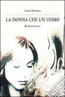 La donna che un uomo libro di Montano Ennio