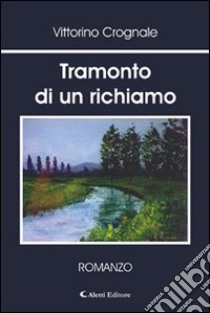 Tramonto di un richiamo libro di Crognale Vittorino