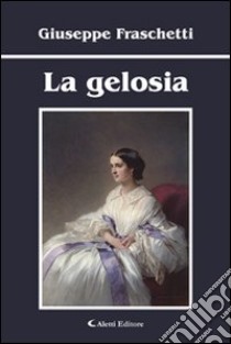 La gelosia libro di Fraschetti Giuseppe