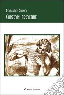 Canzoni profane libro di Cirino Roberto