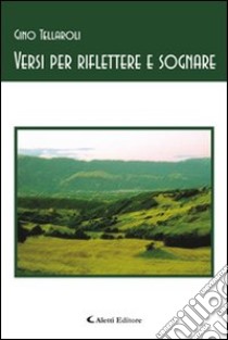 Versi per riflettere e sognare libro di Tellaroli Gino