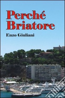 Perché Briatore libro di Giuliani Enzo