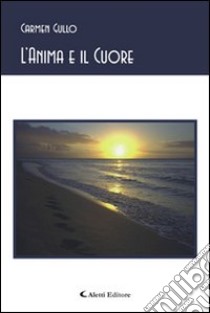 L'anima e il cuore libro di Gullo Carmen