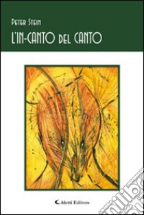 L'in-canto del canto libro di Stein Peter