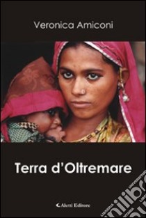 Terra d'oltremare libro di Amiconi Veronica