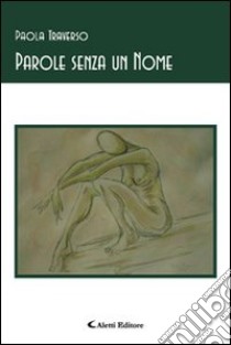 Parole senza un nome libro di Traverso Paola