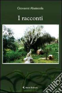 I racconti libro di Abatecola Giovanni