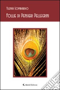 Follie di pensieri pellegrini libro di Lombardo Ylenia