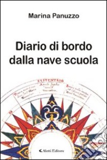 Diario di bordo dalla nave scuola libro di Panuzzo Marina